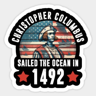 Christopher Columbus Sailed The Ocean In 1492 Sticker